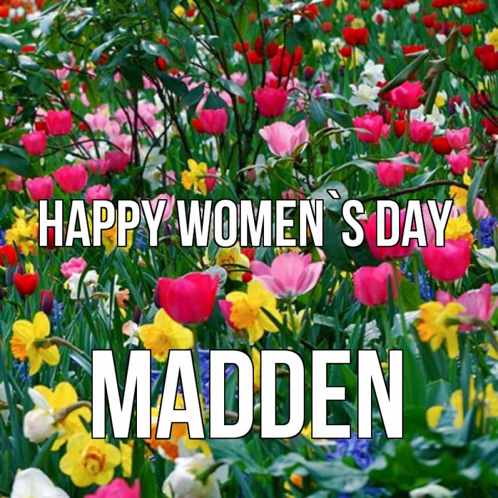 Greetings card с именем, Madden happy women`s day с международным женским днем поздравления для женщины Greetings with text for free download 